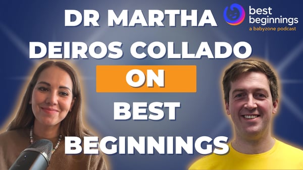 Best Beginnings Episode 7: Dr Martha Deiros Collado on why you're doing better as a parent than you think