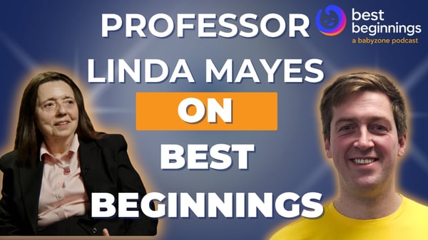 Best Beginnings Episode 22: Professor Linda Mayes on why parents are developing too