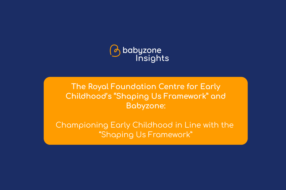 Championing Early Childhood in Line with the “Shaping Us Framework” - a Babyzone Thought Piece
